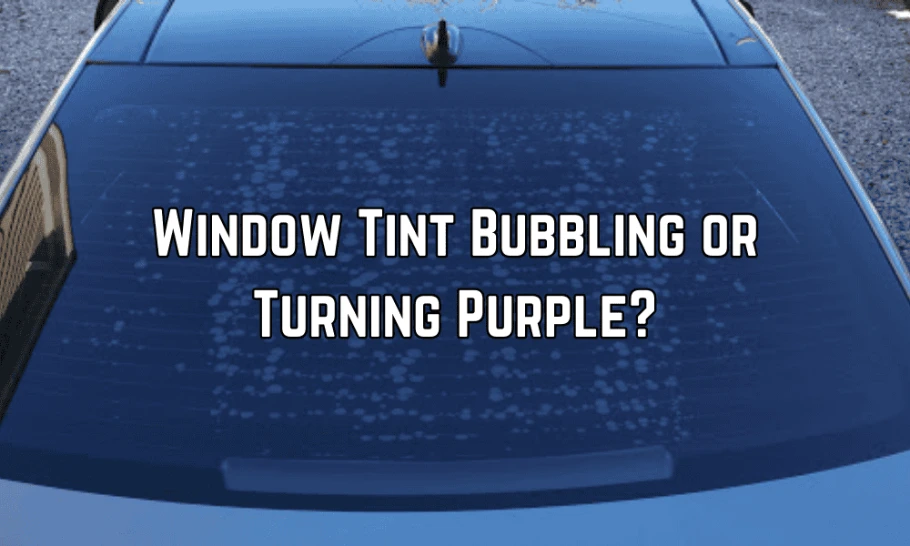 Window Tint Bubbling or Turning Purple